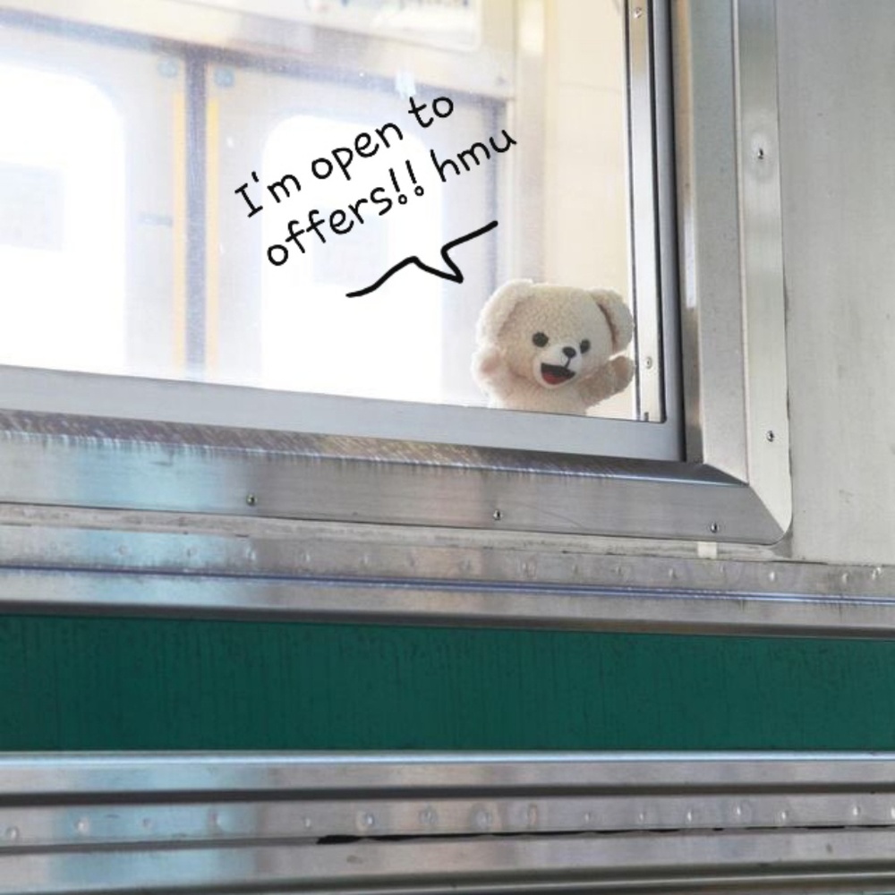 I'm always open to offers~